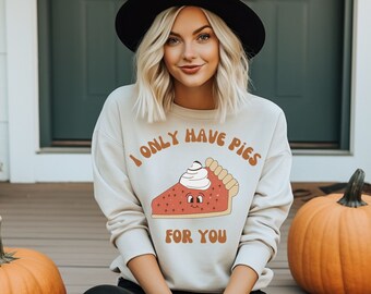 funny thanksgiving sweater,pumpkin pie sweatshirt,thanksgiving funny shirt,family gathering attire,season sweatshirt,love pumpkin pie