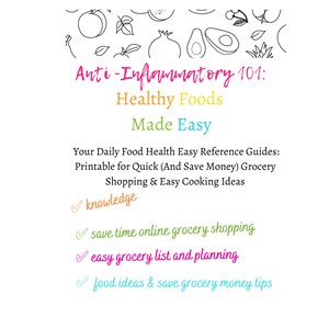 May include: A graphic with a title that reads "Anti-Inflammatory 101: Healthy Foods Made Easy". The graphic features a list of benefits including "knowledge", "save time online grocery shopping", "easy grocery list and planning", and "food ideas & save grocery money tips".
