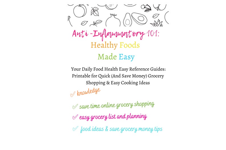 May include: A graphic with a title that reads "Anti-Inflammatory 101: Healthy Foods Made Easy". The graphic features a list of benefits including "knowledge", "save time online grocery shopping", "easy grocery list and planning", and "food ideas & save grocery money tips".