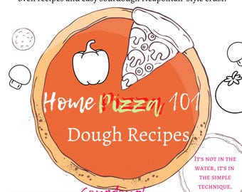 Home Pizza 101 Beginner Guide - Make Delicious Pizzas with Regular and Airy-Style Pizza Dough Crusts from Your Home or Apartment Oven
