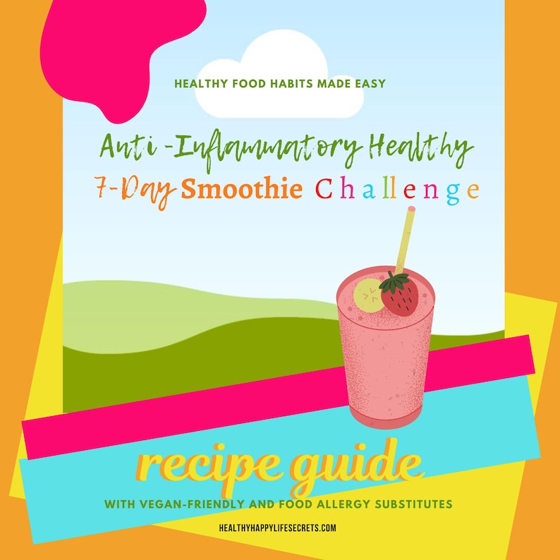 May include: A pink and green illustration of a smoothie with a straw, a strawberry, and a slice of lemon. The text reads "Anti-Inflammatory Healthy 7-Day Smoothie Challenge recipe guide with vegan-friendly and food allergy substitutes. HEALTHYHAPPYLIFESECRETS.COM"