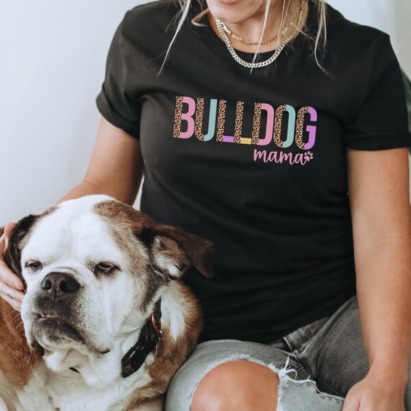 Custom Dog Mom Shirt for Bulldog Mom, Bulldog Gifts, English Bulldog, Bully Mix, Dog Owner Gifts for Her, Dog Lover Gifts, Dog Person Gift