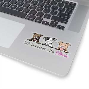 Life is better with Pitbulls Kiss-Cut Stickers