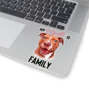 Cute Pitbull Sticker, My Pitbull is Family Sticker, I Love My Pitbull Sticker, Dog Lover Sticker, Pitbull Mom Sticker, Pitbull Dad Sticker