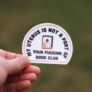 My Uterus IS Not A Part Of Your Book Club - Waterproof Sticker