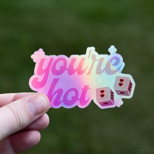 You&#39;re Hot -Holographic - Waterproof - Sticker