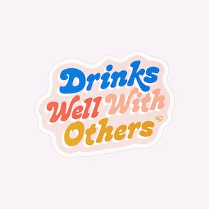 Drinks Well With Others | 3&quot; Vinyl Sticker | Waterproof and Weatherproof, Dishwasher Safe Sticker, Happy Hour
