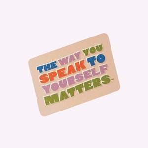 The Way You Speak Matters | 3&quot; Vinyl Sticker | Waterproof and Weatherproof, Dishwasher Safe Sticker