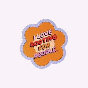 I Love Rooting For People | 3&quot; Vinyl Sticker | Waterproof and Weatherproof, Dishwasher Safe