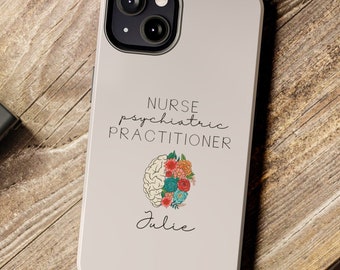 Personalized Psychiatric Nurse Practitioner Phone Case, PMHNP Phone Case, Customized Nurse phone case, Custom NP Gift, Graduation Gift