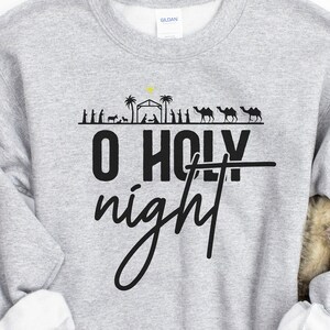 O Holy Night Sweatshirt, Christmas Sweatshirt, Nativity Scene Sweater, Christmas Nativity Shirt, Merry Christmas Shirt, Christmas Gift