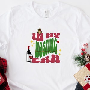In My Hosting Era T-Shirt, Funny Holiday Shirt, Host Gift, Wine and Cheese, Hosting Favor, Hosting Events, Christmas Shirt