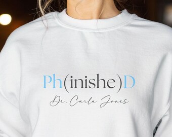 Personalized PhD Sweatshirt, Doctorate Sweatshirt, PhD Graduation, PhD Sweatshirt, Doctorate Graduation Gift, Doctorate Gift, PhD Gift