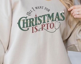 Allt jag önskar mig till jul är PTO sjukskötersketröja, sjukskötersketröja, rolig julsjuksköterska, julsjukskötersketröja, amningströja, glad sjuksköterska