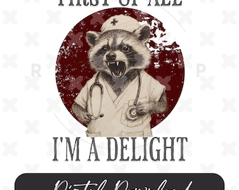 Allereerst I'm A Delight wasbeerverpleegster png, wasbeer png, I'm a delight png, grappige verpleegster png, sarcastische verpleegster png, grappige tshirt png, verwilderd