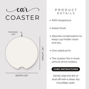 May include: A white car coaster made of soapstone, 2.6 inches wide and 2.6 inches high, with a thickness of 0.30 inches. The coaster has a matte finish and is designed to fit most vehicle drink holders. The text "car COASTER" is at the top.