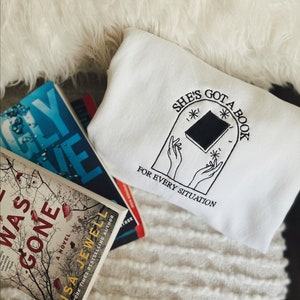 Book Sweatshirt | She’s Got a Book for Every Situation | Booktok | Bookstagram | Bookworm Gifts | Librarian Gifts | Reader Gifts