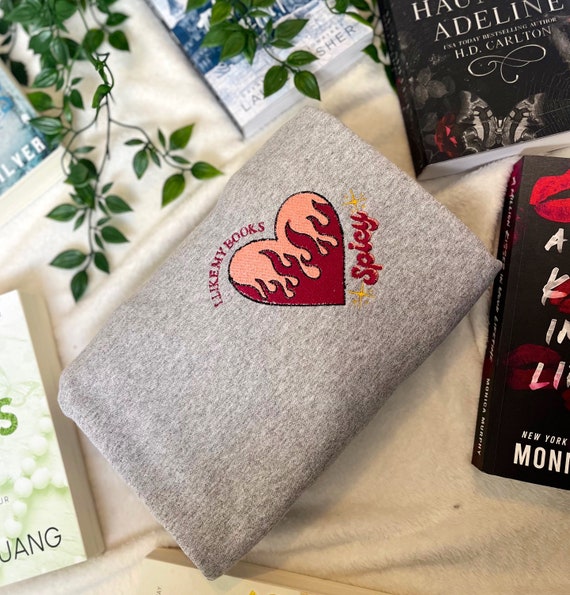 I like my books Spicy Sweatshirt / Spicy Books Sweatshirt / Romance book Merch / Booktok Merch / embroidered bookish sweatshirt