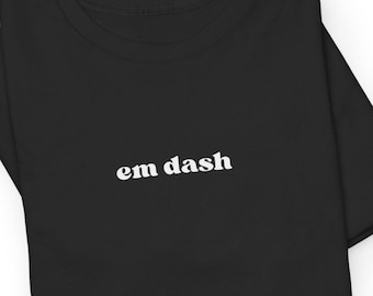 Em dash shirt, — shirt, chatgpt tee, chat gpt t shirt, i know you used chatgpt, chat gpt exposed, funny shirt, ai shirt, ki shirt