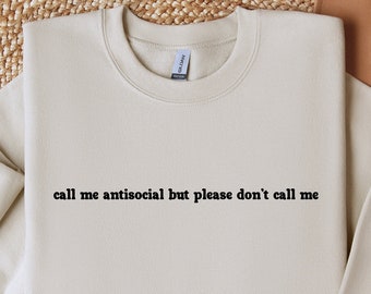 Call me antisocial but please don't call me, anti social club, antisocial shirt, social anxiety, introvert, Unisex Crewneck Sweatshirt