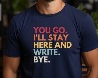 SHIRT FOR WRITERS, Writers T Shirt, Author Gift, Fun Shirt About Writing, Writing Teacher T Shirt, College University Gift for English Class