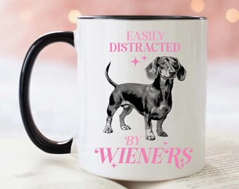 Wiener Mug, Dachshund mug, wiener dog, dachshund, sausage dog, dachshund gifts, doxie, weenie dog, easily distracted by wieners