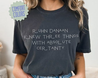 Ruhn Danaan Shirt, Crescent City, SJM T-shirt, Ruhn Danaan knew three things with absolute certainty, COMFORT COLORS Tee