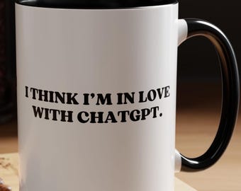 ChatGPT mug, i think im in love with chatgpt mug, in love with ai, artificial intelligence, machine learning, nerd mug, nerdy gift