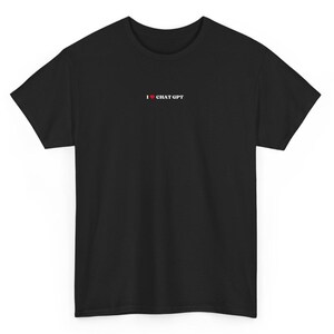 May include: Black t-shirt with a white graphic that says "I &hearts; CHAT GPT" on the front.