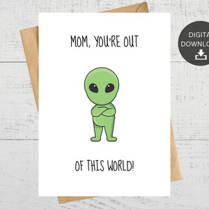 Maman tu es hors de ce monde, carte de fête des mères imprimable, carte de voeux extraterrestre, pour les amoureux de l'espace, téléchargement numérique instantané