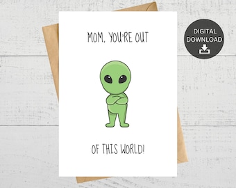 Funny Alien Mothers Day Card, Space Mom Gift (Digital Download)