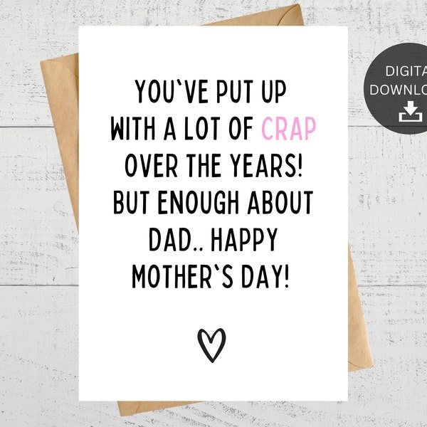 Youve Put Up With A Lot Of Crap Over The Years But Enough About Dad, Printable Card Mothers Day Card, Funny Handmade Gift, Instant Download