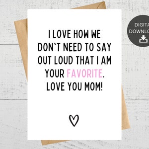 Ich liebe es, wie wir nicht laut sagen müssen, dass ich dein Favorit bin, druckbare Karte, Muttertag, Geburtstag, für Mama, sofortiger digitaler Download