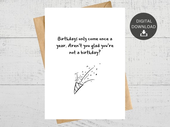 Birthdays Come Once a Year, Funny Birthday Greeting Card Birthdays Come Once a Year, Funny Birthday Greeting Card