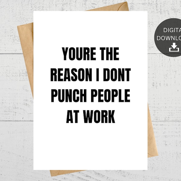 You're The Reason I Don't Punch People at Work, Printable Card, For Coworker, Instant Digital Download