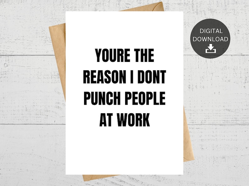 You're the Reason I Don't Punch People at Work, Printable Card, for Coworker, Instant Digital