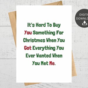 Sie haben alles, was Sie jemals wollten, als Sie mich trafen, lustige druckbare Weihnachtskarte für Weihnachten, sofortiger digitaler Download