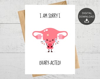 I Am Sorry I Ovary-Acted, Funny Pun Printable Apology Card, Cute Ovary Pun Card, Cute Card For Friend, Instant Digital Download