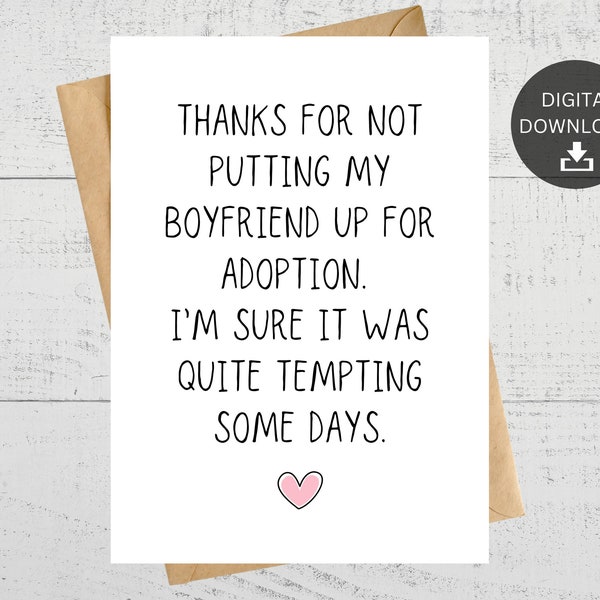 Thanks For Not Putting My Boyfriend Up For Adoption, Funny Printable Card, For Birthday, For Mothers Day, Thank You Card, Instant Download