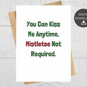 You Can Kiss Me Anytime Mistletoe Not Required, Funny Printable Holiday Card, Instant Digital Download