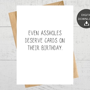 Auch Assholes verdienen Karten an ihrem Geburtstag, lustige druckbare Geburtstagskarte, sofortiger digitaler Download