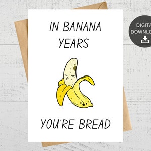 Nos anos da banana, você é pão, cartão de aniversário engraçado para impressão, download digital instantâneo