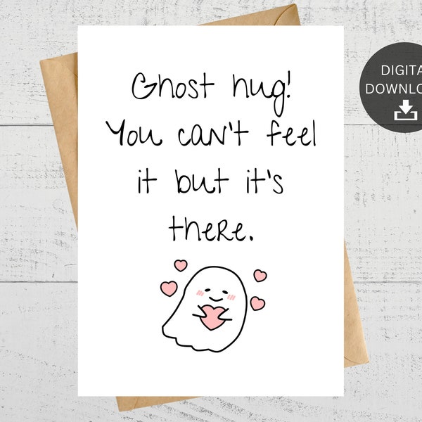 Ghost Hug Just Because You Can't Feel It But It's There, Funny Printable Card For Friend, Handmade Gift, Instant Digital Download