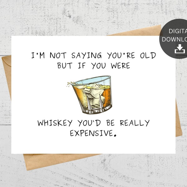 If You Were Whiskey You‘d Be Really Expensive, Printable Birthday Card, For Whiskey Lovers, Birthday, Anniversary, Instant Download