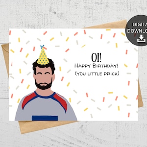 OI! Happy Birthday You Little Prick, druckbare Karte, Fan Geschenk, Sofort Download
