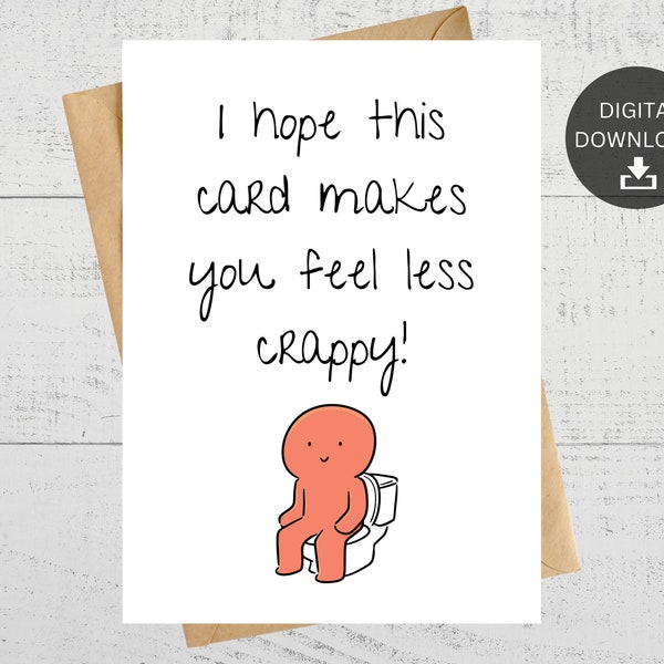 I Hope This Makes You Feel Less Crappy, Funny Printable Get Well Soon Card, Handmade Gift, Instant Digital Download