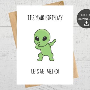 C'est votre anniversaire Lets Get Weird, carte d'anniversaire imprimable, carte de voeux Alien, pour les amoureux de l'espace, téléchargement numérique instantané