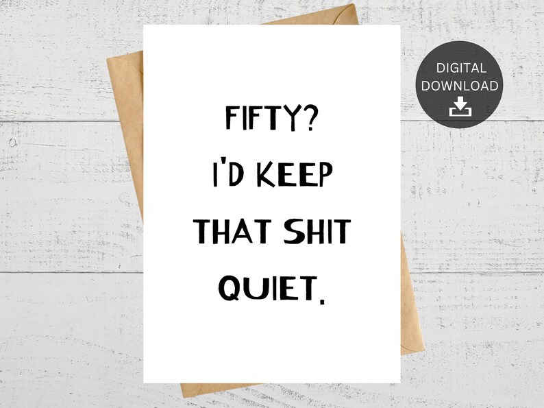 Funny Printable 50th Birthday Card, Instant Digital Download - Etsy