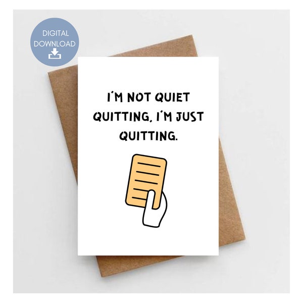 I'm Not Quiet Quitting I'm Just Quitting, Funny Printable Card, Resignation, For Boss, Funny Breakup, Instant Digital Download