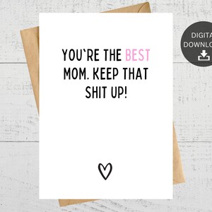 Du bist die beste Mama Keep That Shit Up, druckbare Muttertagskarte, lustiges handgemachtes Geschenk, sofortiger digitaler Download